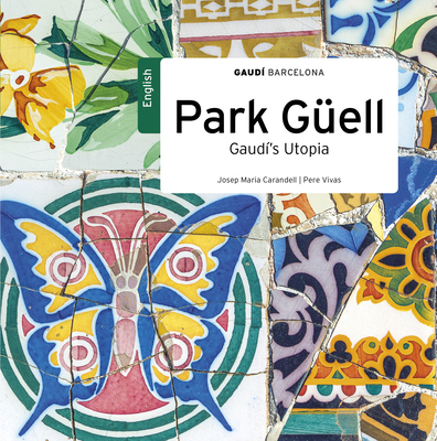 Park Güell: Gaudí's Utopia 8484789438 Book Cover