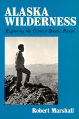 Alaska Wilderness: Exploring the Central Brooks... 0520017110 Book Cover
