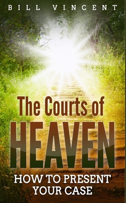 The Courts of Heaven: How to Present Your Case B0C6HDKDBB Book Cover