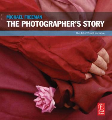 The Photographer's Story: The Art of Visual Nar... 024081519X Book Cover