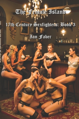 The Female Island: 17th Century Sexfighters: Bo... B09LGLGRK4 Book Cover
