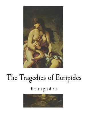 The Tragedies of Euripides 1721944532 Book Cover