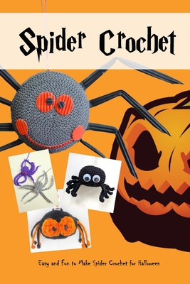 Paperback Spider Crochet: Easy and Fun to Make Spider Crochet for Halloween: Spider Crochet Book