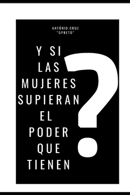 "Y Si Las Mujeres Supieran El Poder Que Tienen" [Spanish] B0FV8KHTMF Book Cover