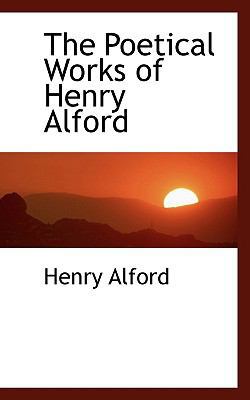 The Poetical Works of Henry Alford 1115356674 Book Cover