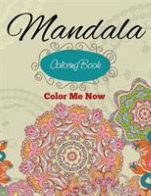 Mandala Coloring Book (Color Me Now) 1633833798 Book Cover