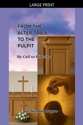 From the Altar Table to the Pulpit [Large Print] B0GSL45QTG Book Cover