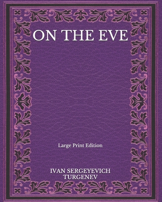 On The Eve - Large Print Edition B08NNMSSN9 Book Cover