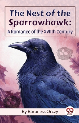 The Nest Of The Sparrowhawk: A Romance of the X... 9357484620 Book Cover