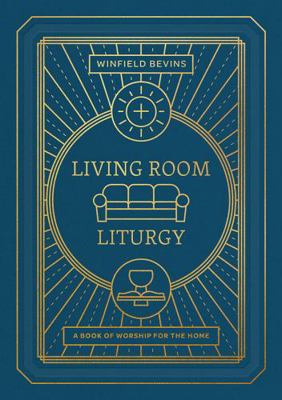 Living Room Liturgy: A Book of Worship for the ... 1628247975 Book Cover