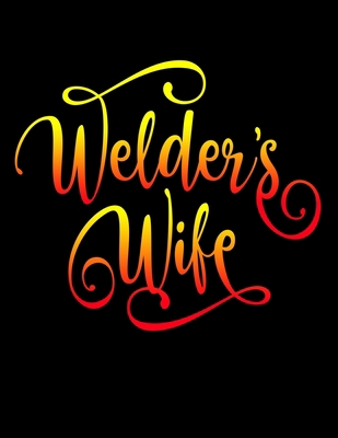 Welder's Wife: 2020 Weekly Planner One Year Cal... 1679398148 Book Cover