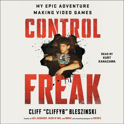 Control Freak: My Epic Adventure Making Video G... 1797148729 Book Cover