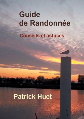 Guide de randonnée: Conseils... et astuces [French] 2322410489 Book Cover