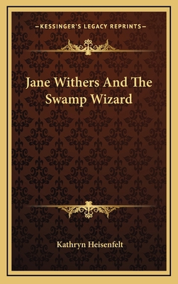 Jane Withers and the Swamp Wizard 1163372579 Book Cover