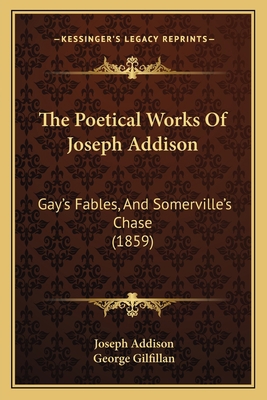 The Poetical Works Of Joseph Addison: Gay's Fab... 1165808625 Book Cover