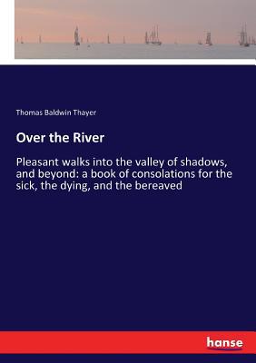 Over the River: Pleasant walks into the valley ... 3337301711 Book Cover