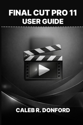 Final Cut Pro 11 User Guide B0GNT82ZTS Book Cover