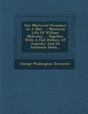 Our Martyred President As A Man ...: Memorial L... 1286917654 Book Cover