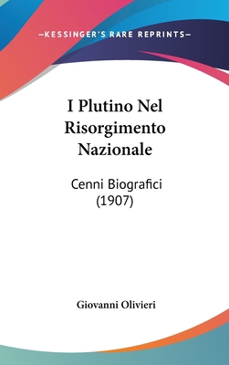 I Plutino Nel Risorgimento Nazionale: Cenni Bio... [Italian] 116123294X Book Cover