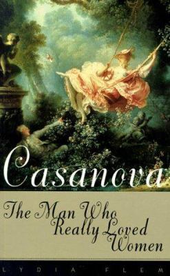 Casanova: The Man Who Really Loved Women 0374525579 Book Cover