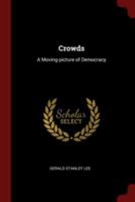Crowds: A Moving-Picture of Democracy 1376059401 Book Cover