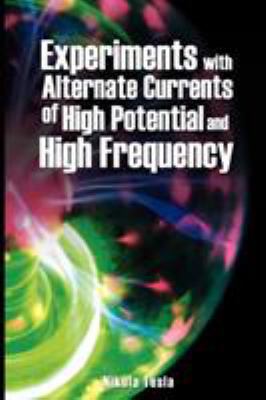 Experiments with Alternate Currents of High Pot... 9563100301 Book Cover