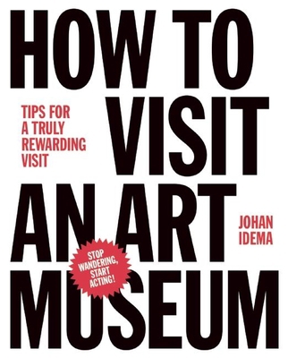 How to Visit an Art Museum: Tips for a Truly Re... 9063693559 Book Cover