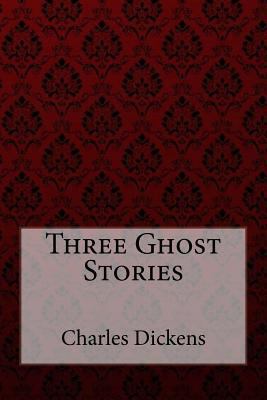 Three Ghost Stories Charles Dickens 1981614451 Book Cover