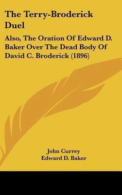 The Terry-Broderick Duel: Also, the Oration of ... 1161702210 Book Cover