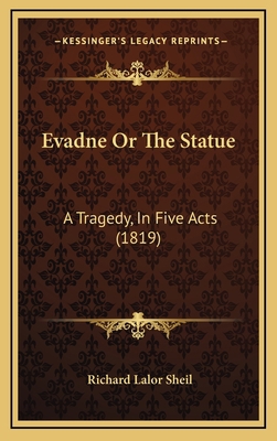 Evadne Or The Statue: A Tragedy, In Five Acts (... 1169103871 Book Cover