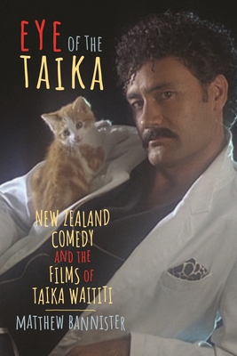 Eye of the Taika: New Zealand Comedy and the Fi... 0814345336 Book Cover