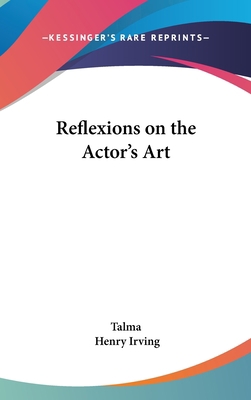 Reflexions on the Actor's Art 116149250X Book Cover