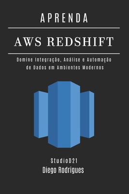 Aprenda AWS Redshift: Domine Integração, Anális... [Portuguese] B0FR9LPH2M Book Cover