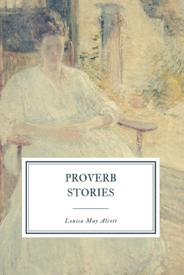 Proverb Stories: or, Kitty's Class Day and Othe... 1082017914 Book Cover
