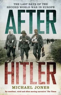 After Hitler: The Last Days of the Second World... 1848544960 Book Cover