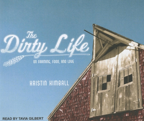 The Dirty Life: On Farming, Food, and Love 1452602786 Book Cover
