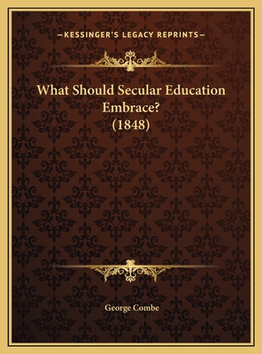 What Should Secular Education Embrace? (1848) 1169573827 Book Cover