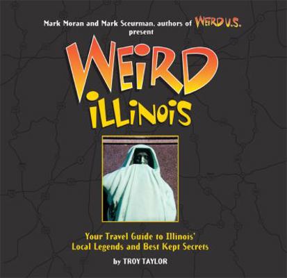 Weird Illinois: Your Travel Guide to Illinois' ... 1402788258 Book Cover