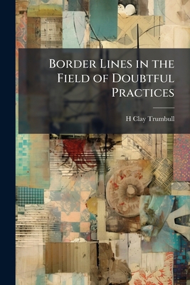 Border Lines in the Field of Doubtful Practices 1171712375 Book Cover