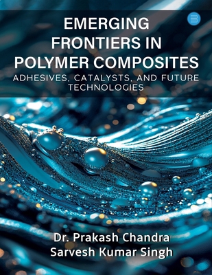 Emerging Frontiers in Polymer Composites (Adhes... B0FB46XLFD Book Cover