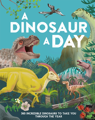 A Dinosaur a Day: 365 Incredible Dinosaurs to T... 0593903331 Book Cover