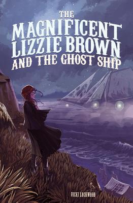 The Magnificent Lizzie Brown and the Ghost Ship 143429806X Book Cover