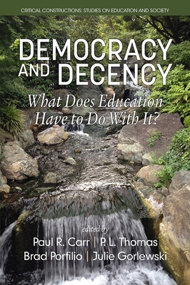 Democracy and Decency: What Does Education Have... 1681233258 Book Cover