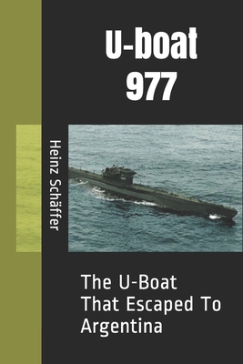 U-boat 977: The U-Boat That Escaped To Argentina B088T4XT6G Book Cover