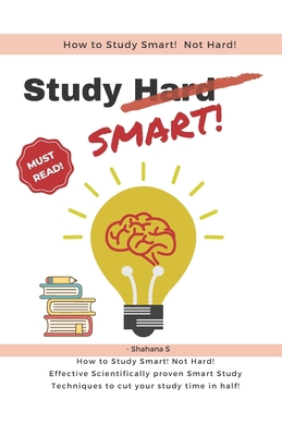 How to Study Smart! NOT Hard!: Effective Scient... B093MS6LKF Book Cover