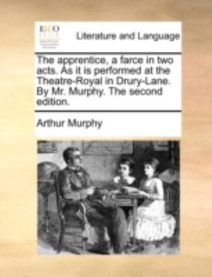 The Apprentice, a Farce in Two Acts. as It Is P... 1170520839 Book Cover