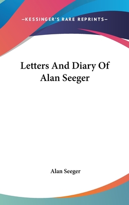 Letters And Diary Of Alan Seeger 0548168598 Book Cover