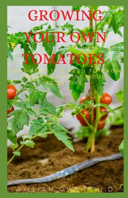 Growing Your Own Tomatoes: Easy Step You Need T... B08ZF8GC9Y Book Cover
