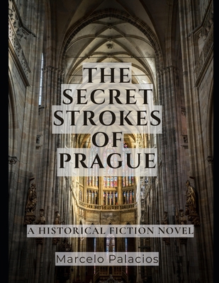 The Secret Strokes of Prague: A Historical Fict... B0DR5WVSW3 Book Cover