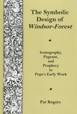 Symbolic Design of Windsor Forest: Iconography,... 087413837X Book Cover